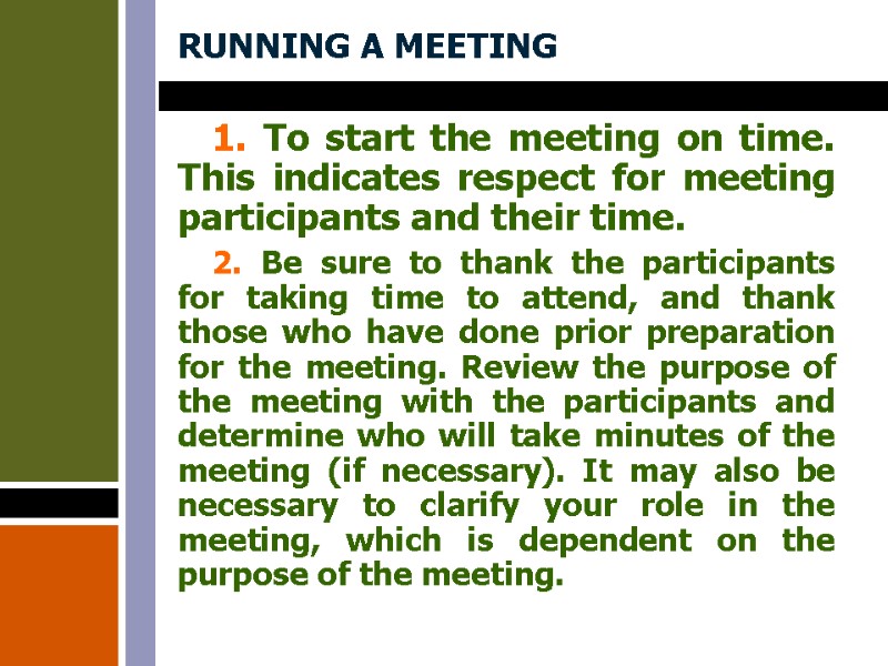 RUNNING A MEETING  1. To start the meeting on time. This indicates respect